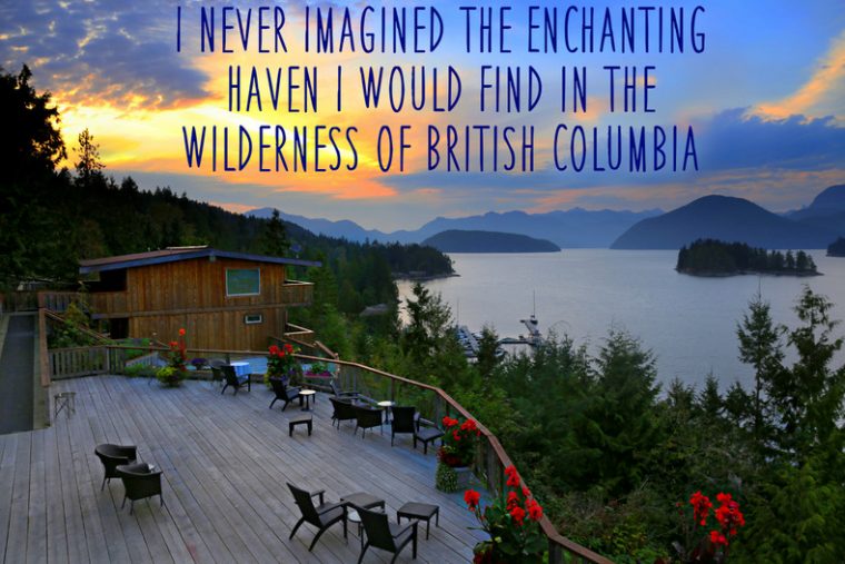 I Never Imagined the Enchanting Haven I Would Find in the Wilderness of British Columbia