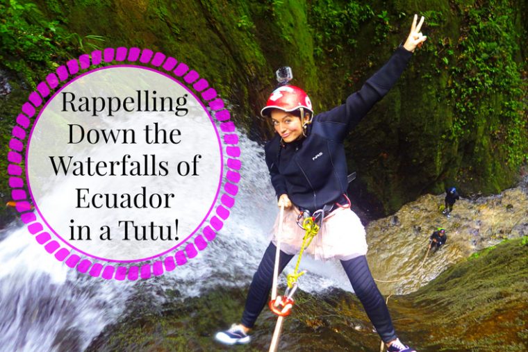 Rappelling Down the Waterfalls of Ecuador in a Tutu!