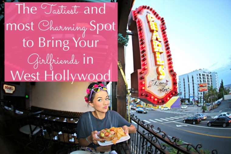 The Tastiest and Most Charming Spot to Bring your Girlfriends in West Hollywood
