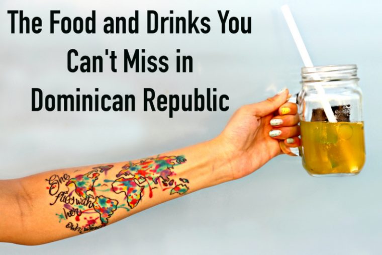 The Food and Drinks You Can’t Miss in Dominican Republic